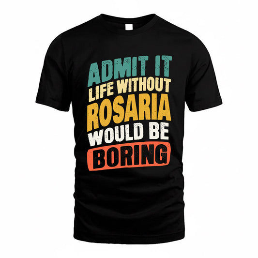 ROSANNA TP88-K4-229–Personalized Funny Quote Apparel “Life Without NAME Would Be Boring”