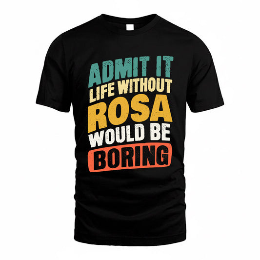 ROQUE TP88-K4-229–Personalized Funny Quote Apparel “Life Without NAME Would Be Boring”