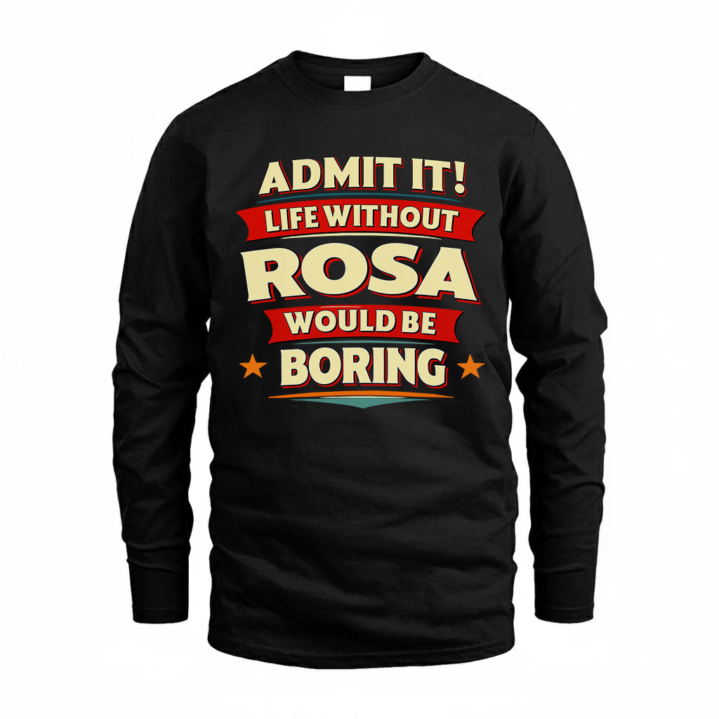 ROSA HH88-K2-106–Personalized Funny Quote Apparel “Life Without NAME Would Be Boring”