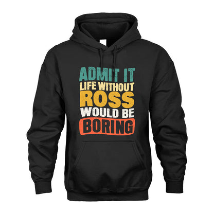 ROSS KTT28-AMER50-111–Personalized Funny Quote Apparel “Life Without NAME Would Be Boring”