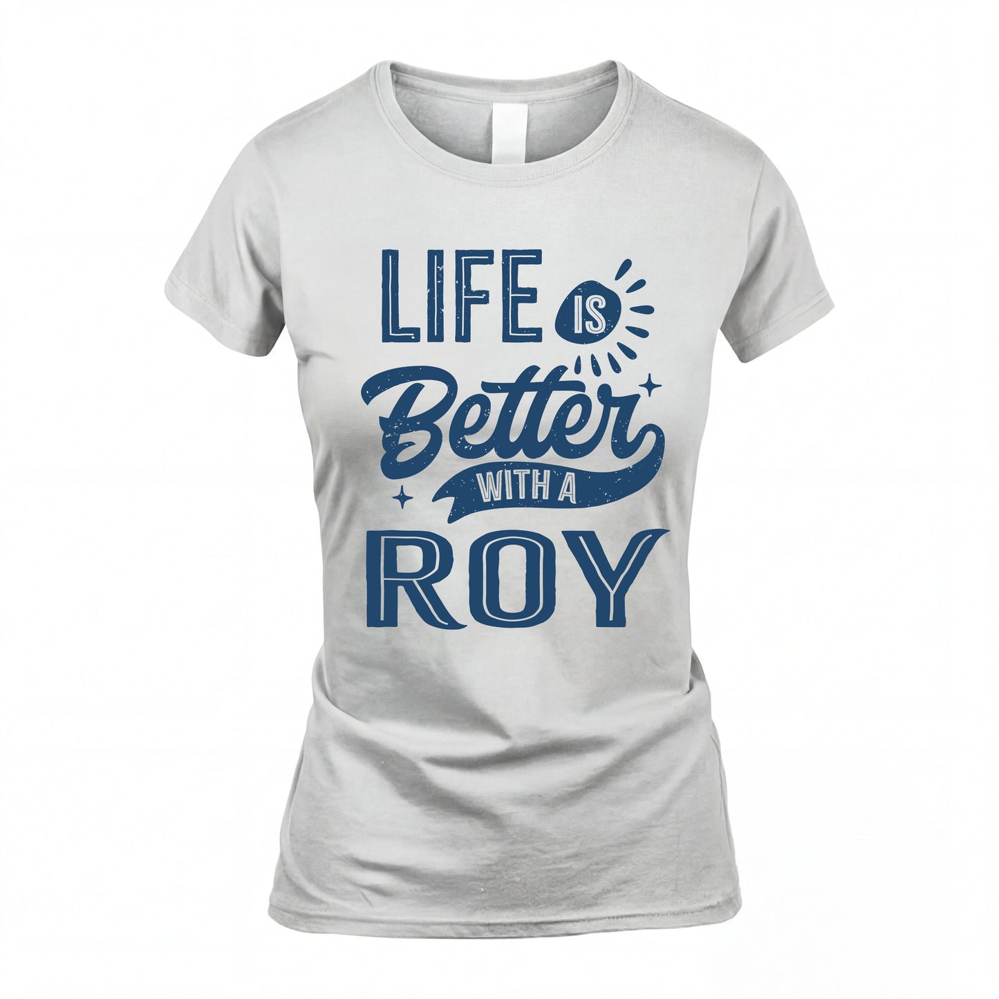 ROY HH88-K2–Personalized Name Quote T-Shirt Life Is Better With Unisex Gift