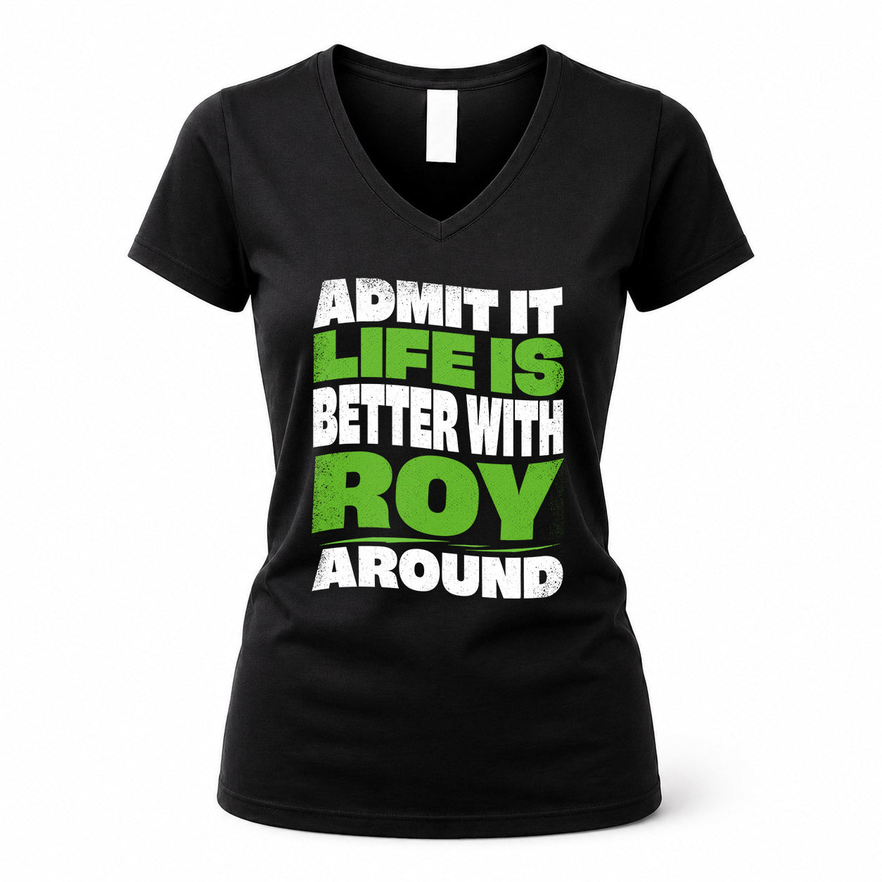 ROY KTT19-K098-189 – Personalized Funny Quote Apparel “Admit It, Life Is Better With NAME Around”