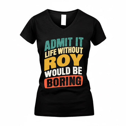 ROWENA TP88-K4-229–Personalized Funny Quote Apparel “Life Without NAME Would Be Boring”