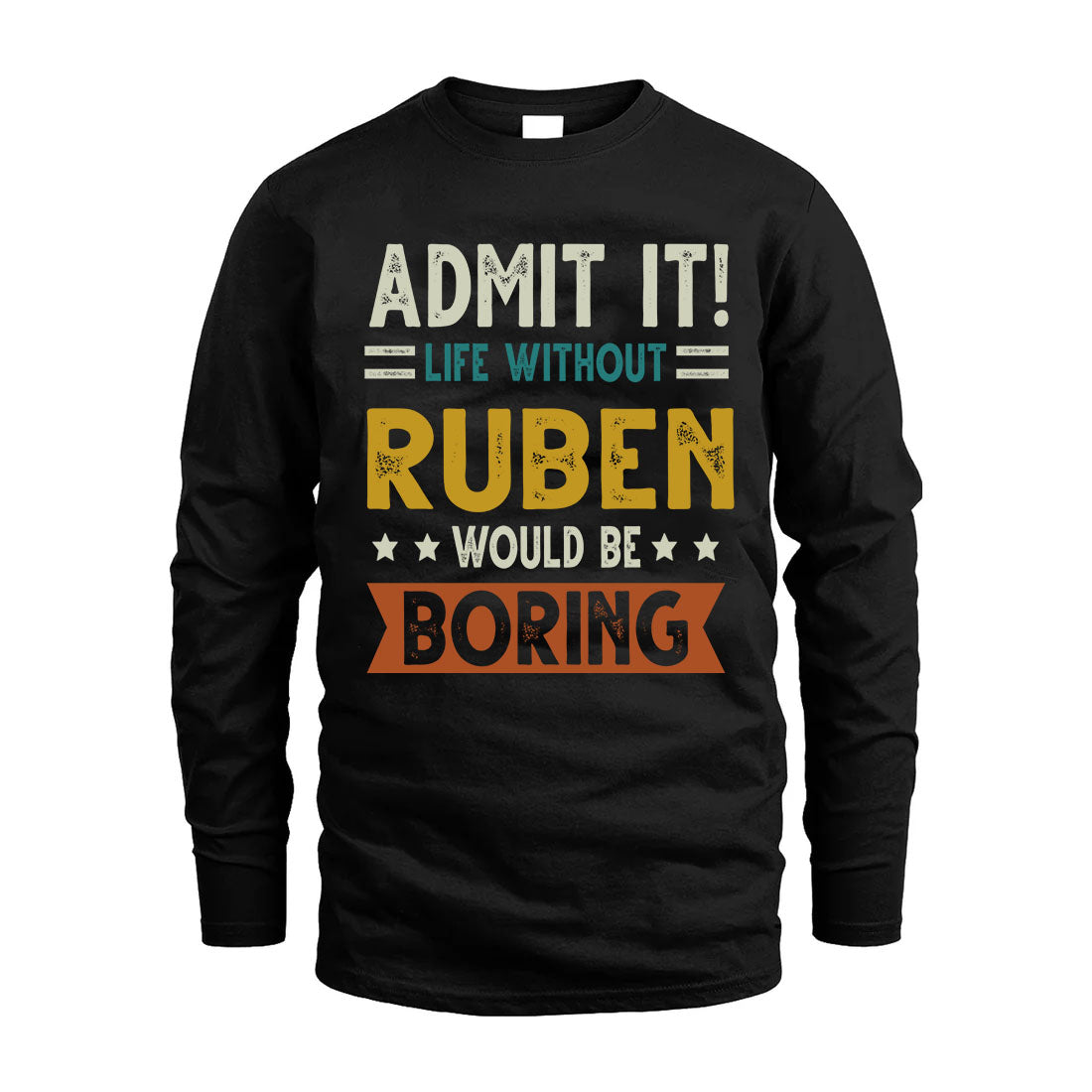 RUBEN HH88-K2–Personalized Funny Quote Apparel “Life Without NAME Would Be Boring”
