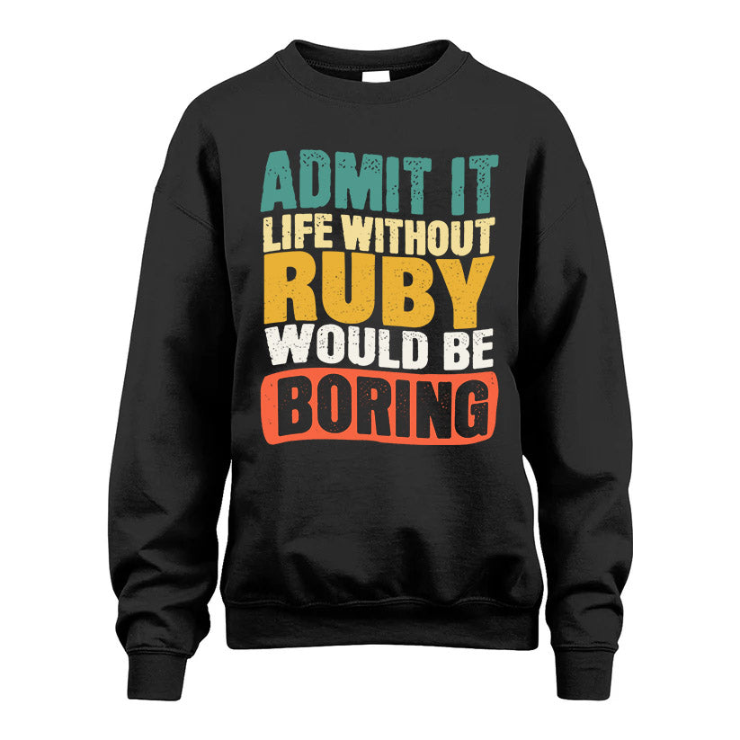 RUBY KTT28-AMER50-111–Personalized Funny Quote Apparel “Life Without NAME Would Be Boring”