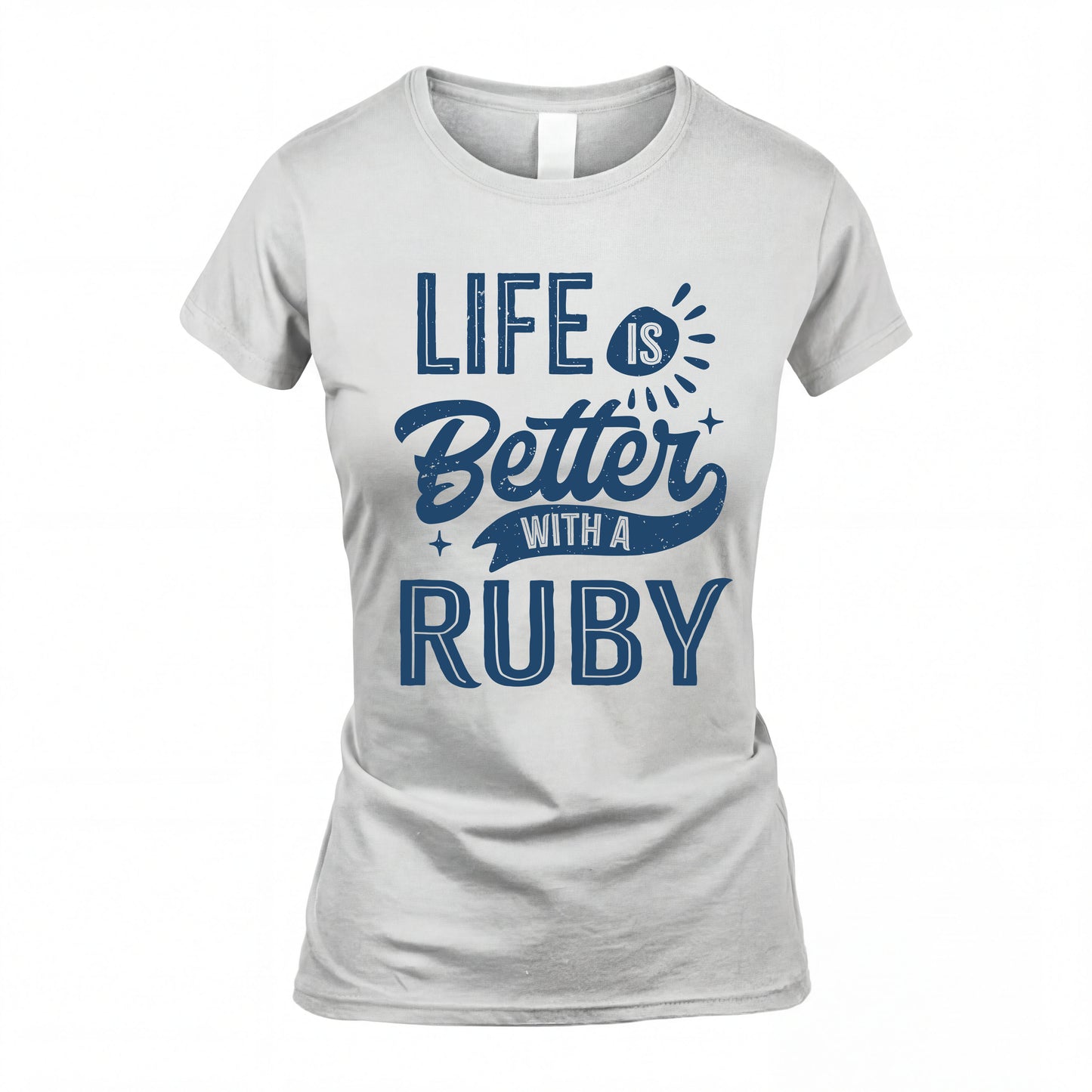 RUBY HH88-K2–Personalized Name Quote T-Shirt Life Is Better With Unisex Gift