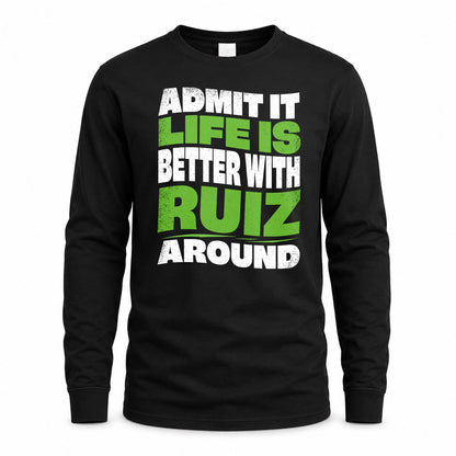 RUIZ KTT19-K098-189 – Personalized Funny Quote Apparel “Admit It, Life Is Better With NAME Around”