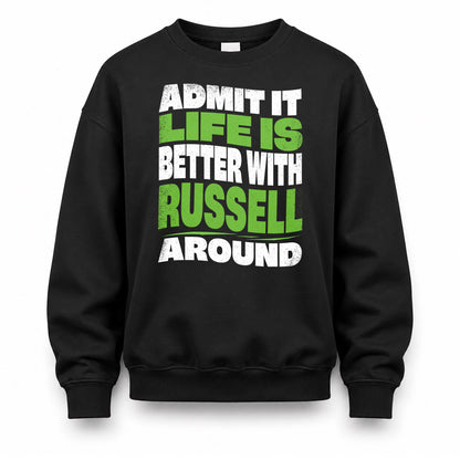 RUSSELL KTT19-K098-189 – Personalized Funny Quote Apparel “Admit It, Life Is Better With NAME Around”