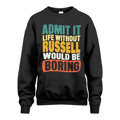 RUSSELL KTT28-AMER50-111–Personalized Funny Quote Apparel “Life Without NAME Would Be Boring”