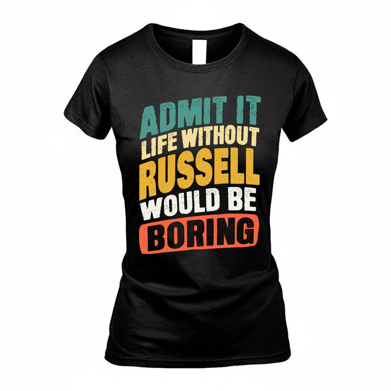 RUIZ TP88-K4-229–Personalized Funny Quote Apparel “Life Without NAME Would Be Boring”