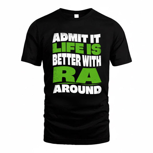 RA KTT19-K098-189 – Personalized Funny Quote Apparel “Admit It, Life Is Better With NAME Around”