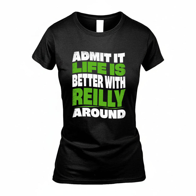 REILLY KTT19-K098-189 – Personalized Funny Quote Apparel “Admit It, Life Is Better With NAME Around”