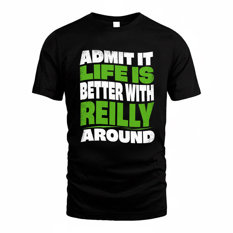 REILLY KTT19-K098-189 – Personalized Funny Quote Apparel “Admit It, Life Is Better With NAME Around”