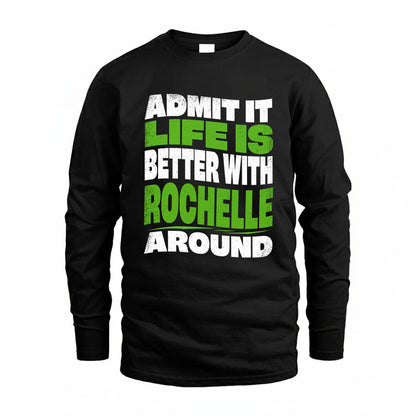ROCHELLE KTT19-K098-189 – Personalized Funny Quote Apparel “Admit It, Life Is Better With NAME Around”