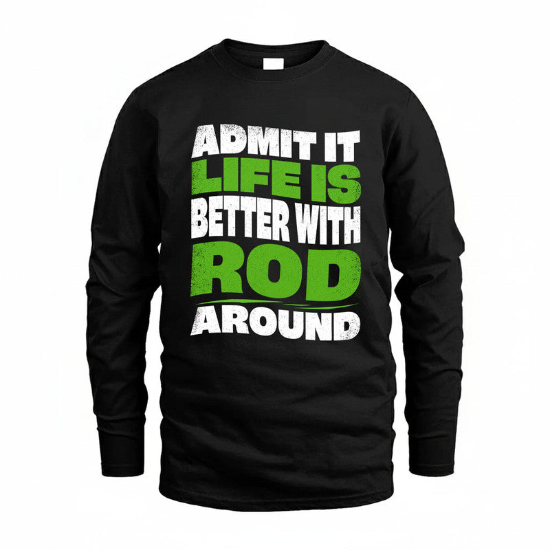 ROD KTT19-K098-189 – Personalized Funny Quote Apparel “Admit It, Life Is Better With NAME Around”