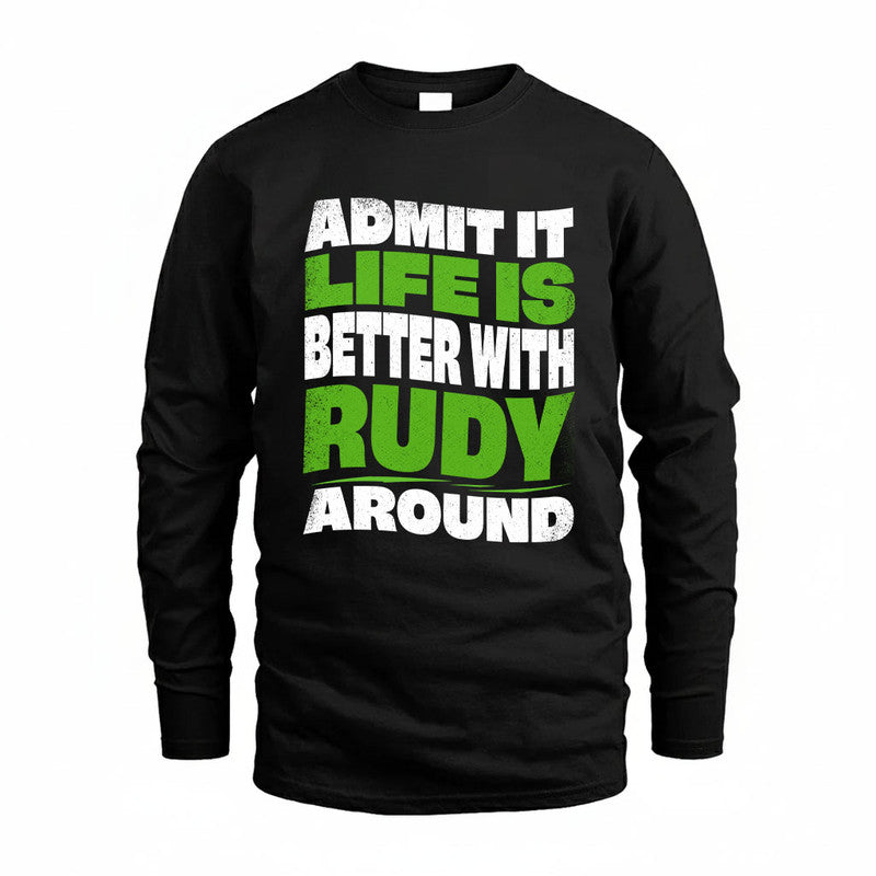 RUDY KTT19-K098-189 – Personalized Funny Quote Apparel “Admit It, Life Is Better With NAME Around”