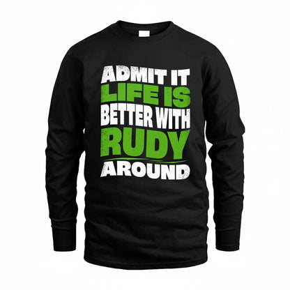 RUDY KTT19-K098-189 – Personalized Funny Quote Apparel “Admit It, Life Is Better With NAME Around”