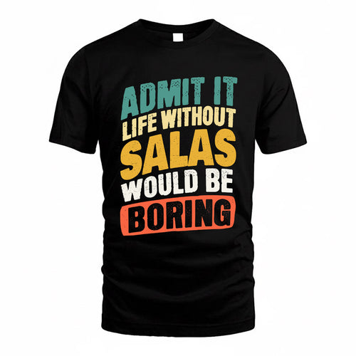 SALAH TP88-K4-229–Personalized Funny Quote Apparel “Life Without NAME Would Be Boring”