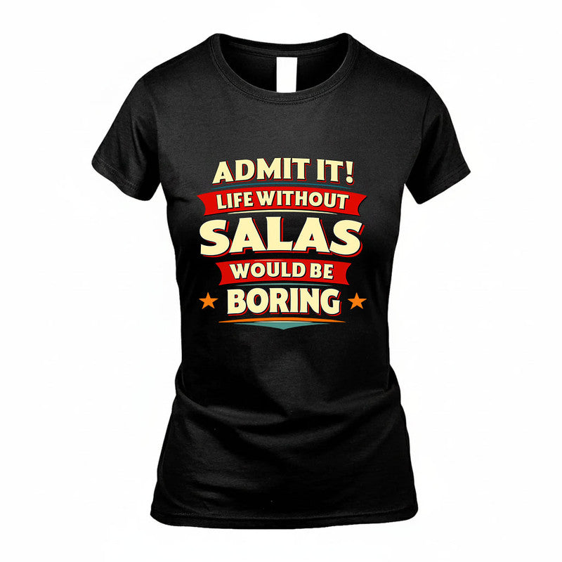 SALAS HH88-K2-106–Personalized Funny Quote Apparel “Life Without NAME Would Be Boring”
