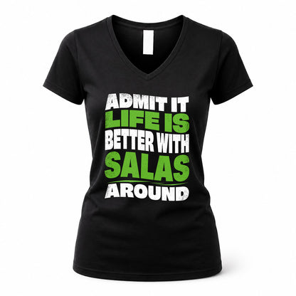 SALAS KTT19-K098-189 – Personalized Funny Quote Apparel “Admit It, Life Is Better With NAME Around”