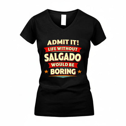 SALGADO HH88-K2-106–Personalized Funny Quote Apparel “Life Without NAME Would Be Boring”