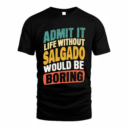 SALES TP88-K4-229–Personalized Funny Quote Apparel “Life Without NAME Would Be Boring”