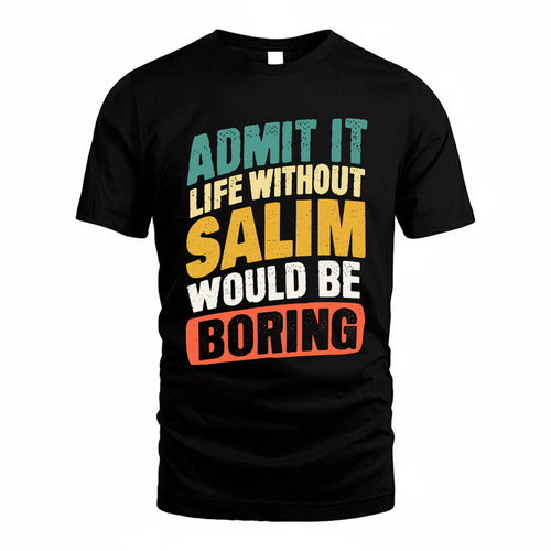 SALGADO TP88-K4-229–Personalized Funny Quote Apparel “Life Without NAME Would Be Boring”