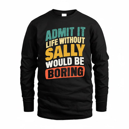 SALINAS TP88-K4-229–Personalized Funny Quote Apparel “Life Without NAME Would Be Boring”