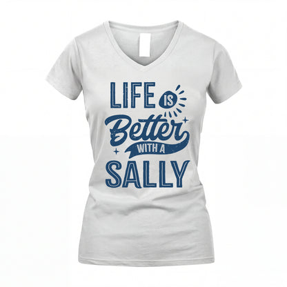SALLY HH88-K2–Personalized Name Quote T-Shirt Life Is Better With Unisex Gift