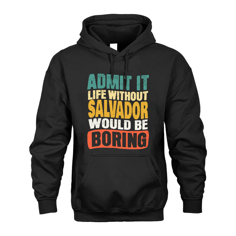SALVADOR KTT28-AMER50-111–Personalized Funny Quote Apparel “Life Without NAME Would Be Boring”
