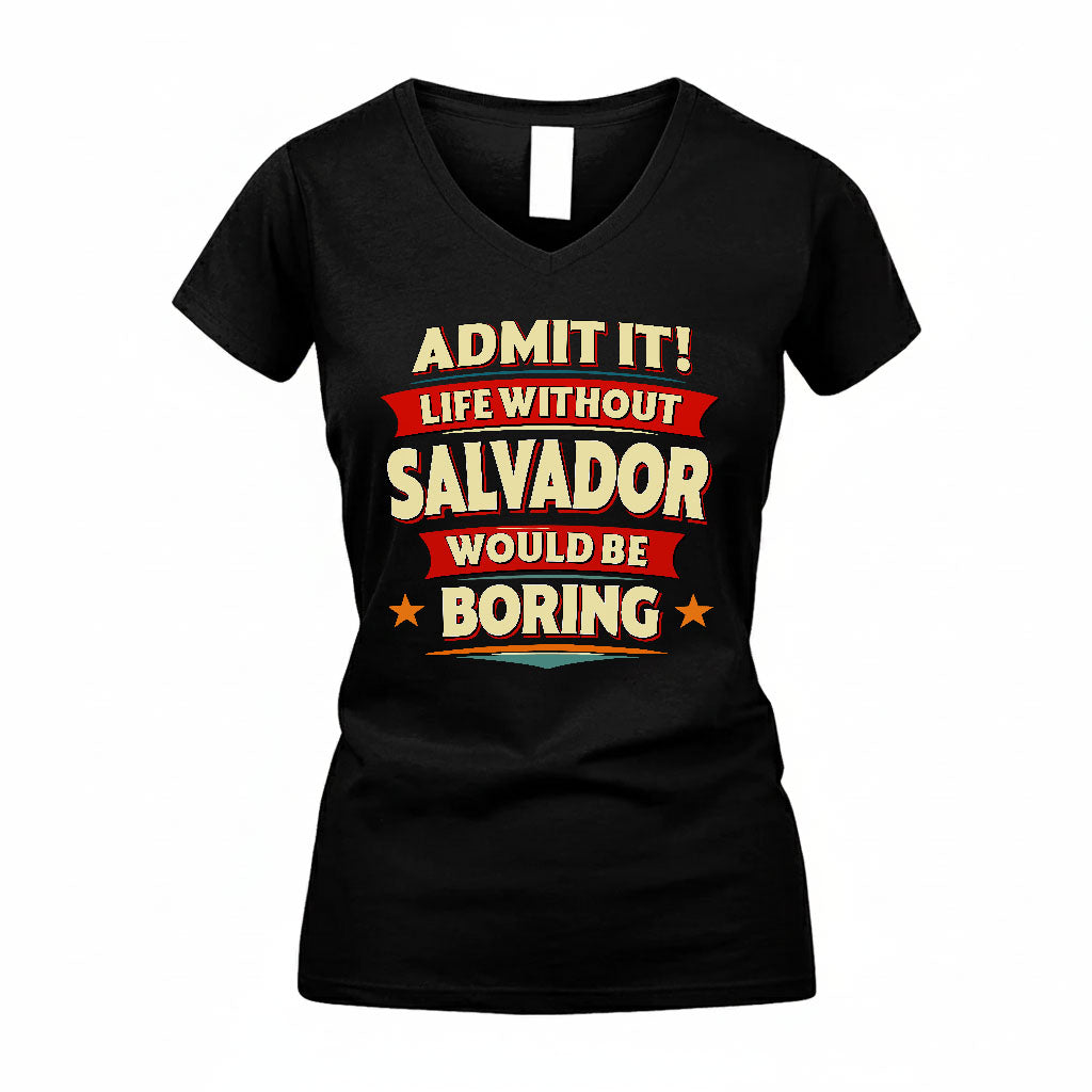 SALVADOR HH88-K2-106–Personalized Funny Quote Apparel “Life Without NAME Would Be Boring”