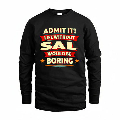SAL HH88-K2-106–Personalized Funny Quote Apparel “Life Without NAME Would Be Boring”