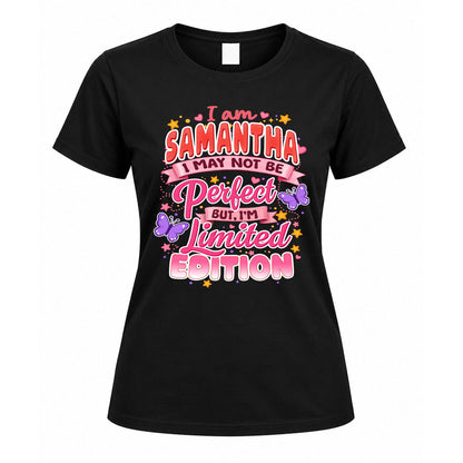 SAMANTHA TT42 Personalized Shirt – I May Not Be Perfect, But I’m Limited Edition