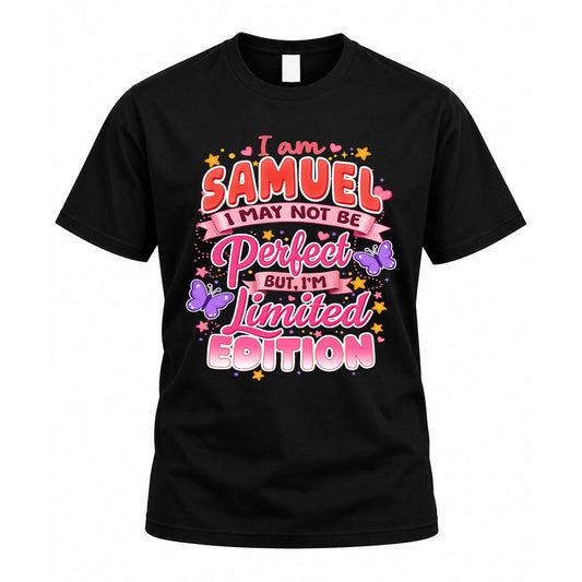 SAMUEL TT42 Personalized Shirt – I May Not Be Perfect, But I’m Limited Edition