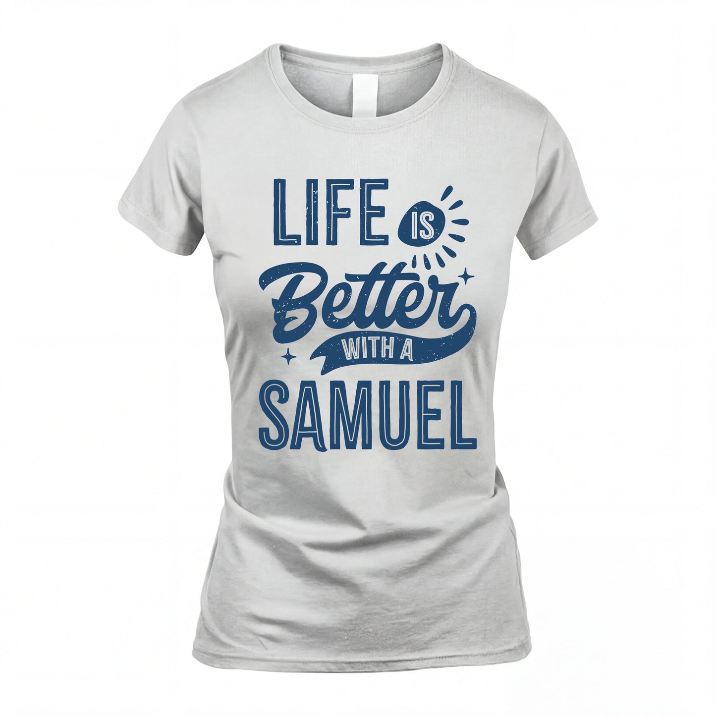 SAMUEL HH88-K2–Personalized Name Quote T-Shirt Life Is Better With Unisex Gift
