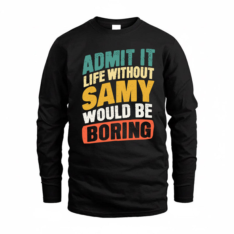 SAMUEL TP88-K4-229–Personalized Funny Quote Apparel “Life Without NAME Would Be Boring”