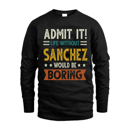 SANCHEZ HH88-K2–Personalized Funny Quote Apparel “Life Without NAME Would Be Boring”