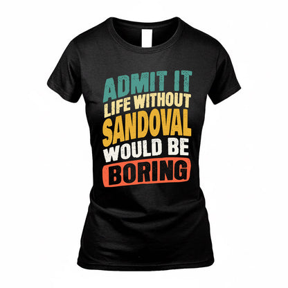 SANDERS TP88-K4-229–Personalized Funny Quote Apparel “Life Without NAME Would Be Boring”