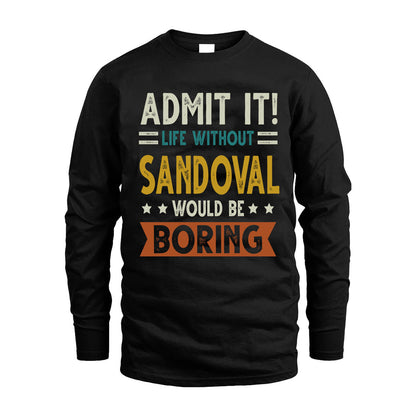 SANDOVAL HH88-K2–Personalized Funny Quote Apparel “Life Without NAME Would Be Boring”