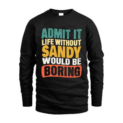 SANDY KTT28-AMER50-111–Personalized Funny Quote Apparel “Life Without NAME Would Be Boring”