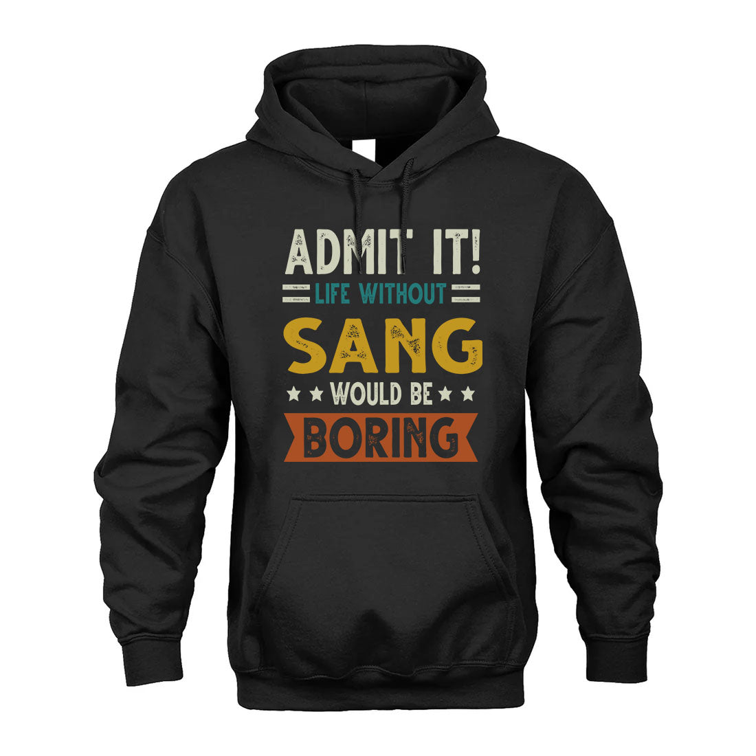 SANG HH88-K2–Personalized Funny Quote Apparel “Life Without NAME Would Be Boring”