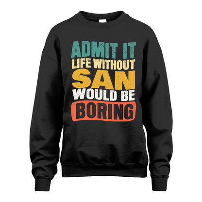 SAN KTT28-AMER50-111–Personalized Funny Quote Apparel “Life Without NAME Would Be Boring”
