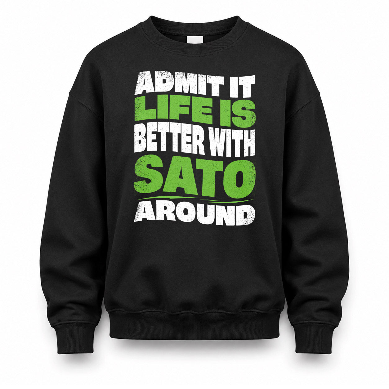 SATO KTT19-K098-189 – Personalized Funny Quote Apparel “Admit It, Life Is Better With NAME Around”