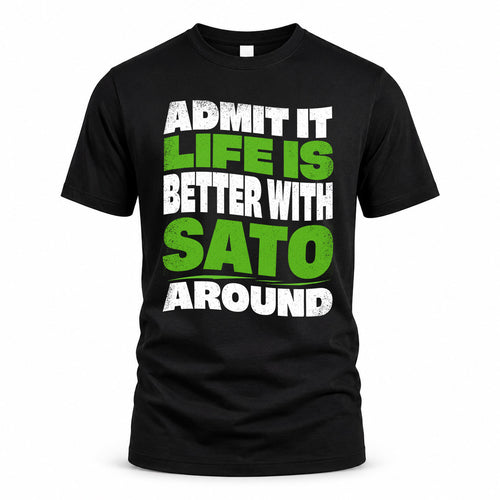 SATO KTT19-K098-189 – Personalized Funny Quote Apparel “Admit It, Life Is Better With NAME Around”