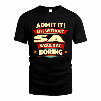 SA HH88-K2-106–Personalized Funny Quote Apparel “Life Without NAME Would Be Boring”