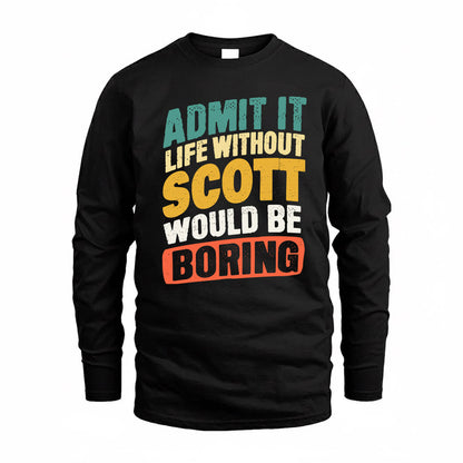 SCHMIDT TP88-K4-229–Personalized Funny Quote Apparel “Life Without NAME Would Be Boring”