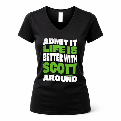 SCOTT KTT19-K098-189 – Personalized Funny Quote Apparel “Admit It, Life Is Better With NAME Around”