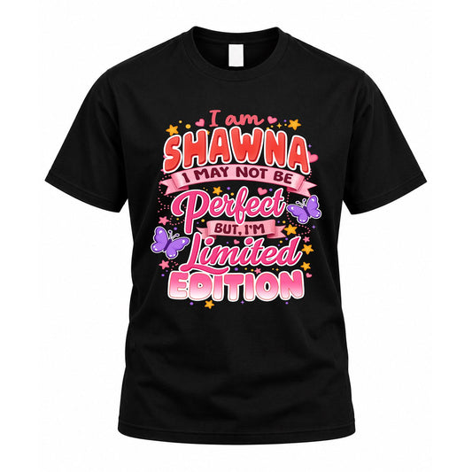 SHAWNA TT42 Personalized Shirt – I May Not Be Perfect, But I’m Limited Edition