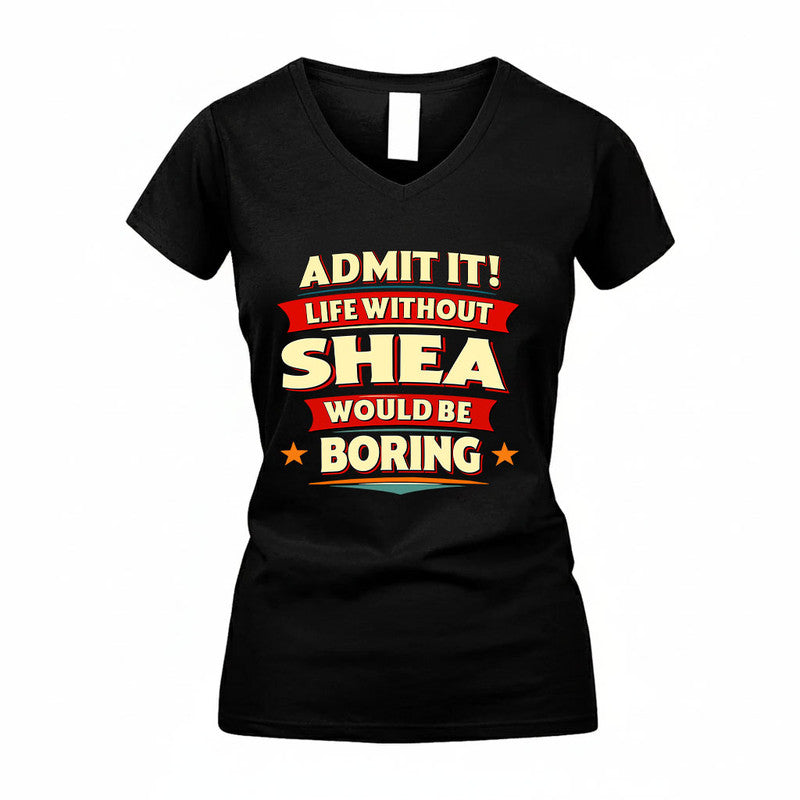 SHEA HH88-K2-106–Personalized Funny Quote Apparel “Life Without NAME Would Be Boring”