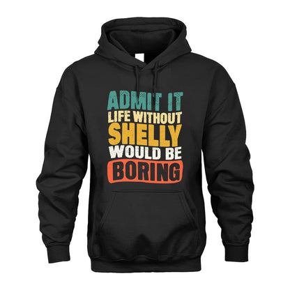 SHELLY KTT28-AMER50-111–Personalized Funny Quote Apparel “Life Without NAME Would Be Boring”